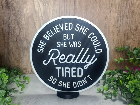 Really Tired Sign, 3d printed sign, Sign Decor, Mother's Day Sign